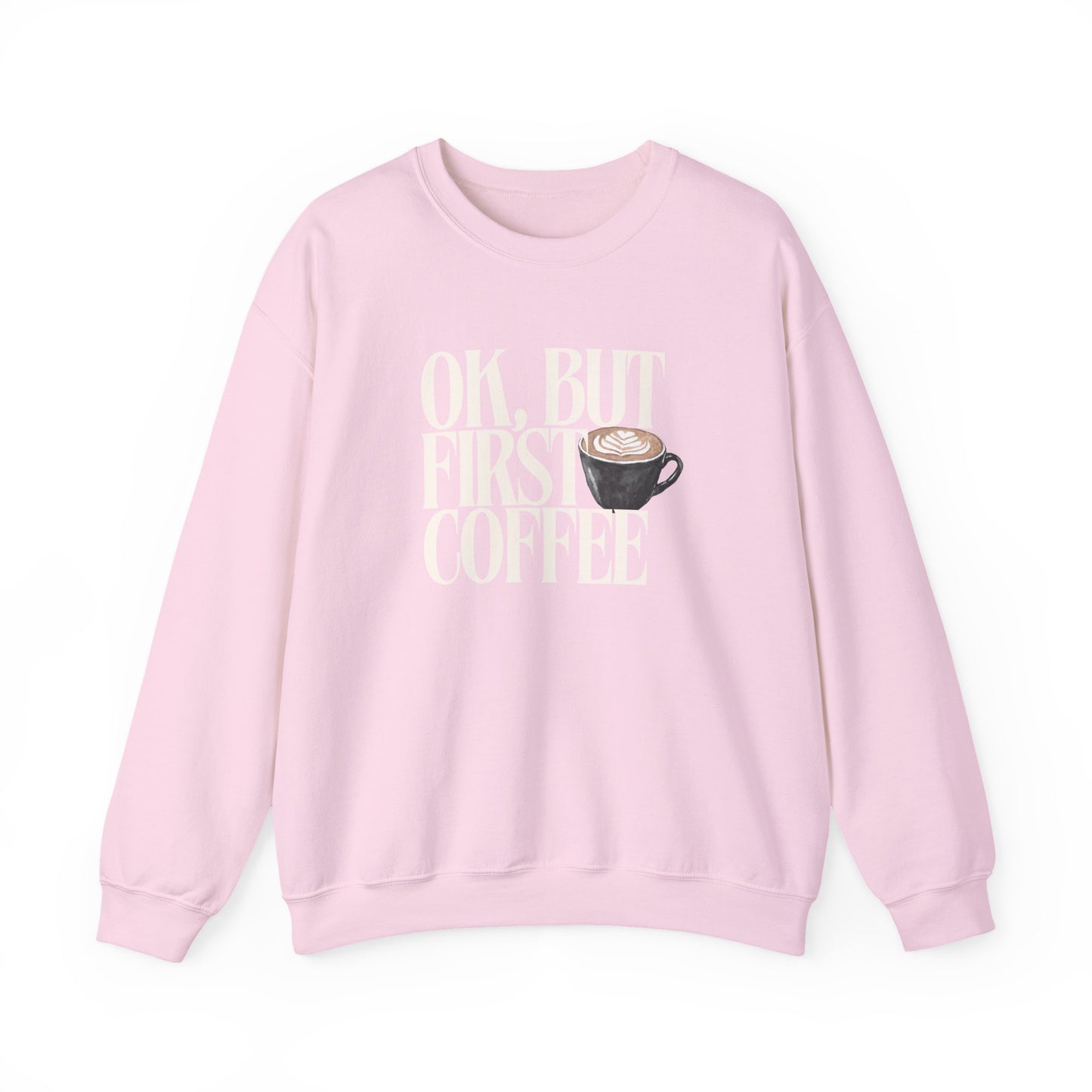 Ok But First Coffee Crewneck Sweatshirt