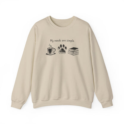 My Needs Are Simple Crewneck Sweatshirt