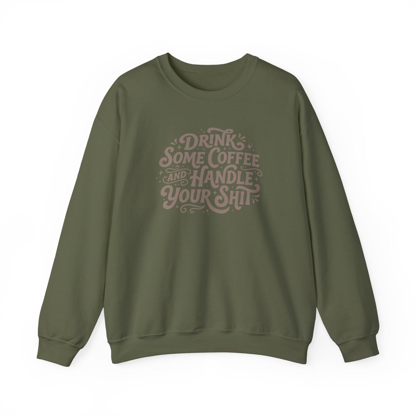 Drink Some Coffee and Handle Some Shi™ Crewneck Sweatshirt