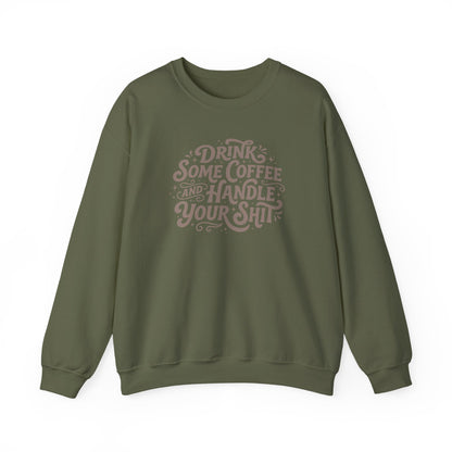 Drink Some Coffee and Handle Some Shi™ Crewneck Sweatshirt