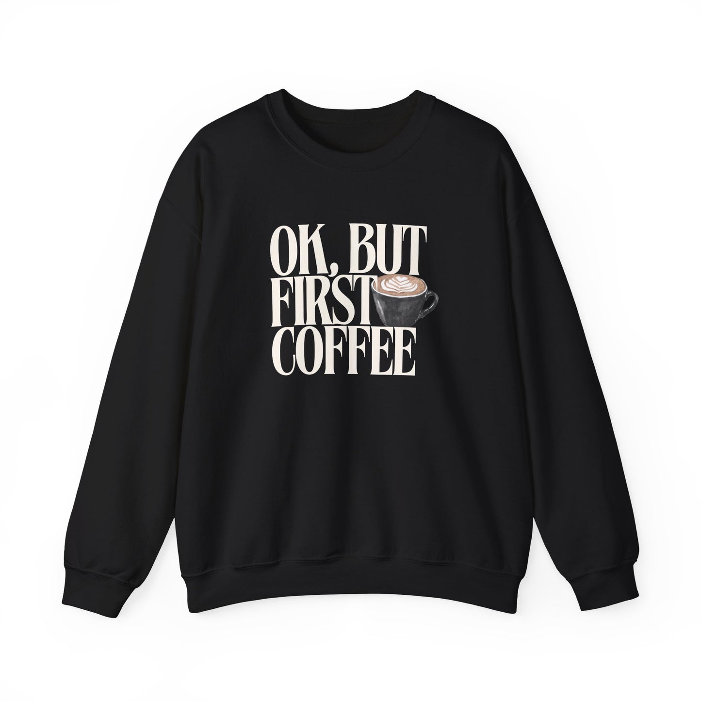 Ok But First Coffee Crewneck Sweatshirt