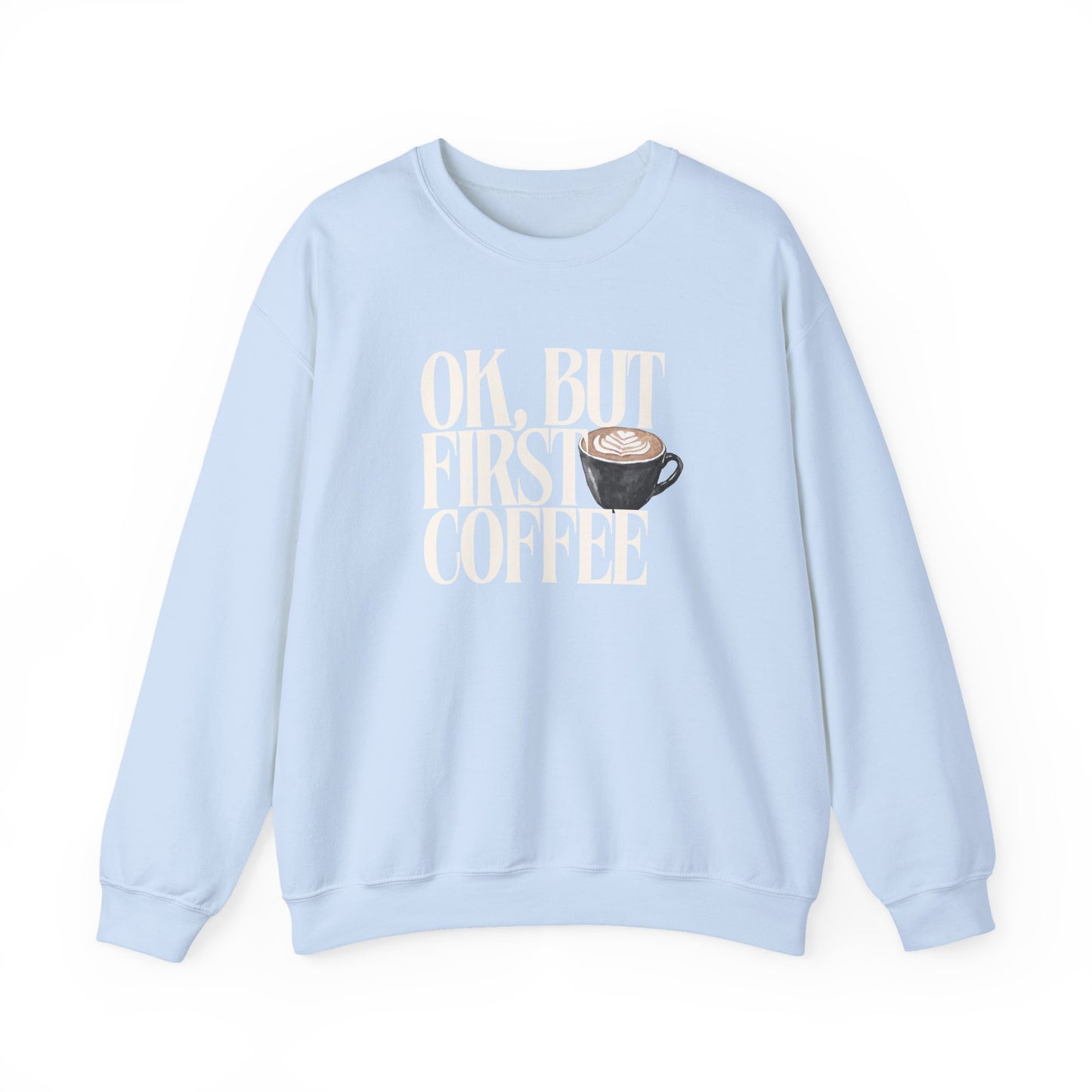 Ok But First Coffee Crewneck Sweatshirt