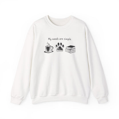 My Needs Are Simple Crewneck Sweatshirt