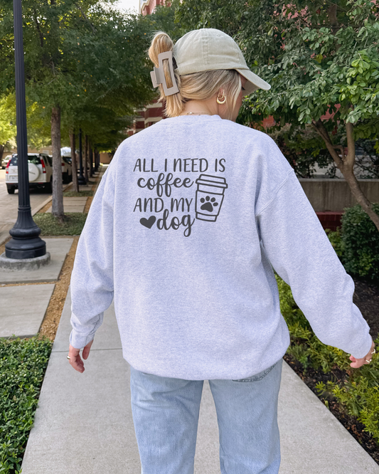 All I Need Is Coffee and My Dog™ Crewneck Sweatshirt