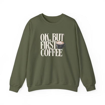 Ok But First Coffee Crewneck Sweatshirt