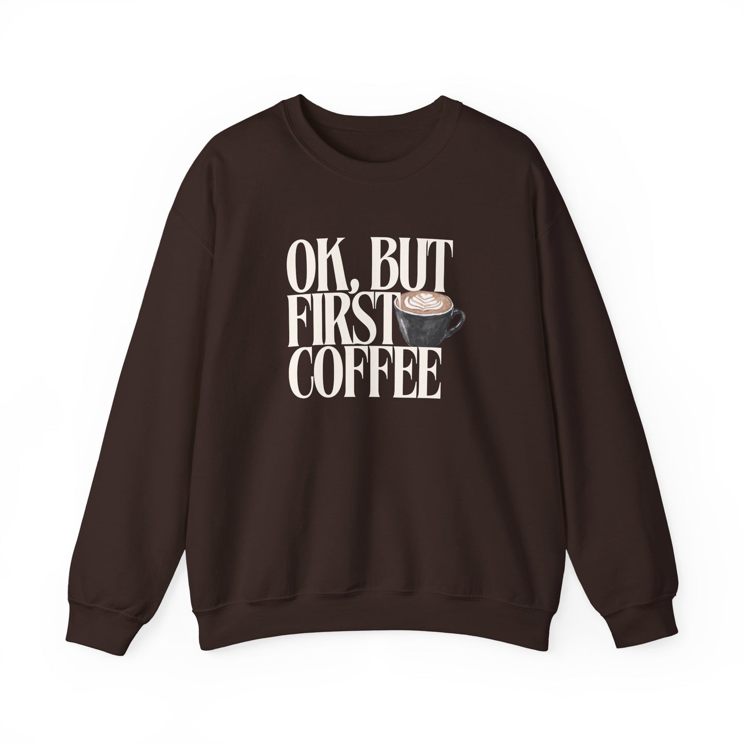 Ok But First Coffee Crewneck Sweatshirt