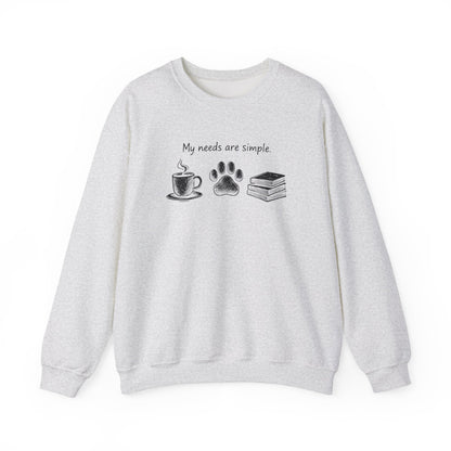 My Needs Are Simple Crewneck Sweatshirt