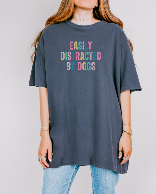 Easily Distracted By Dogs  T-shirt