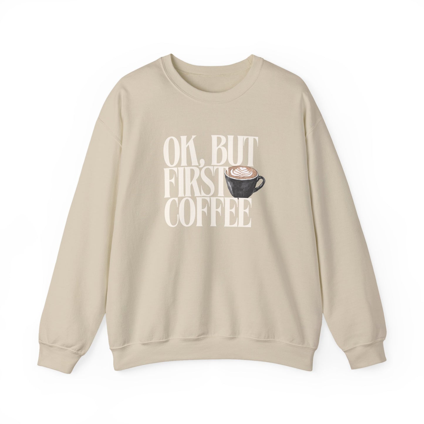Ok But First Coffee Crewneck Sweatshirt