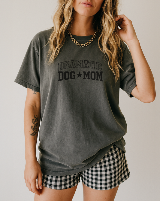 Dramatic Dog Mom Comfort Colors T-shirt